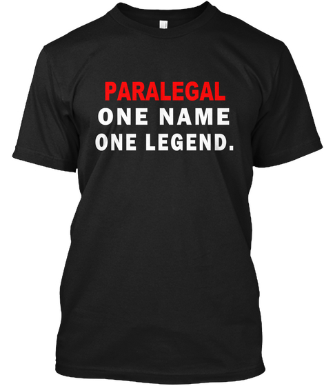 Paralegal One Name One Legend. Black T-Shirt Front