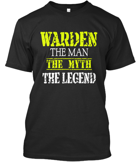 Warden The Man The Myth The Legend Black T-Shirt Front