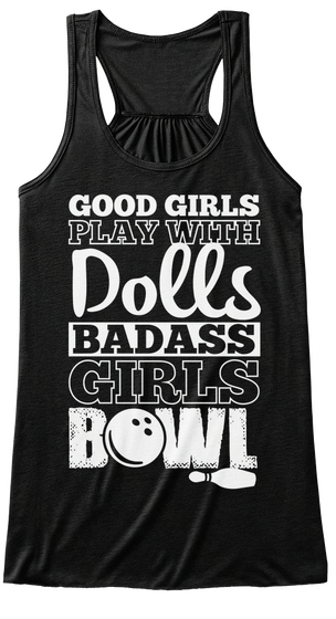 Good Girls Play With Dolls Badass Girls Bowl Black T-Shirt Front