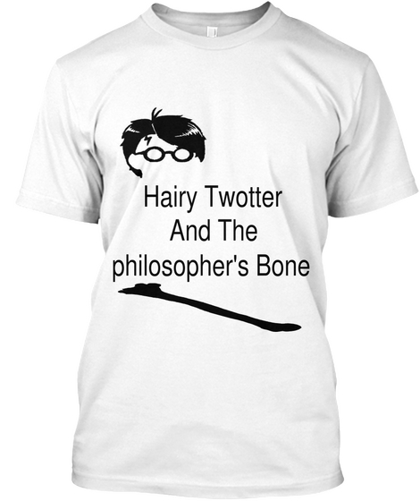 Hairy Twotter And The Philosopher's Bone White Maglietta Front