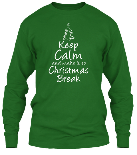 Keep Calm And Make It To Christmas Break  Irish Green Camiseta Front