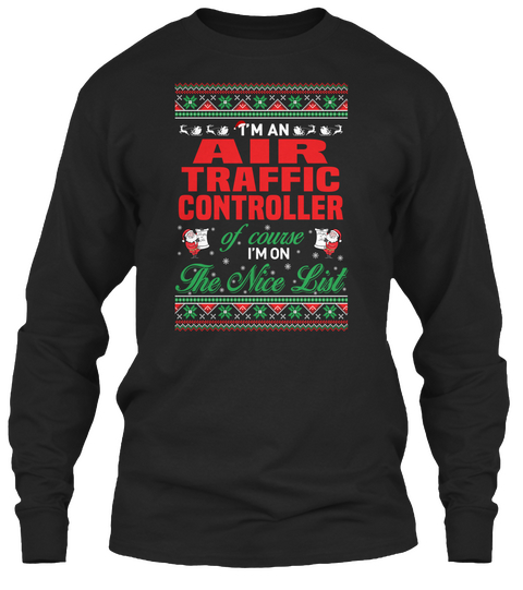 I'm An Air Traffic Controller Of Course I'm On The Nice List Black T-Shirt Front