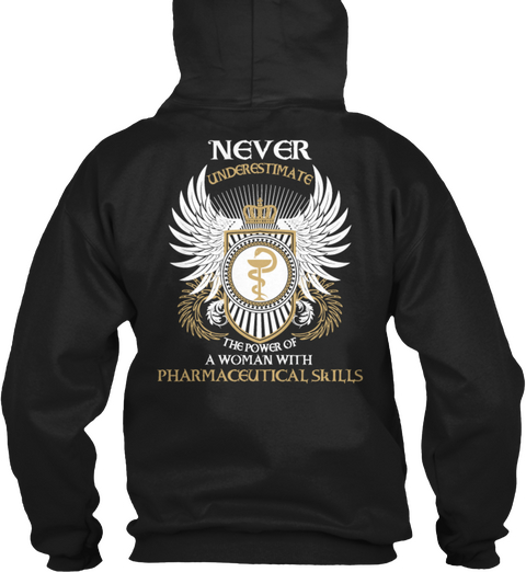 Never Underestimate The Power Of A Woman With Pharmaceutical Skills Black T-Shirt Back