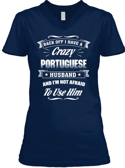 Back Off I Have A Crazy Portuguese Husband And I'm Not Afraid To Use Him Navy Camiseta Front