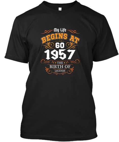 My Life Begin At  Sixty   60th Born In 1 Black T-Shirt Front