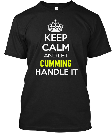 Keep Calm And Let Cumming Handle It Black T-Shirt Front