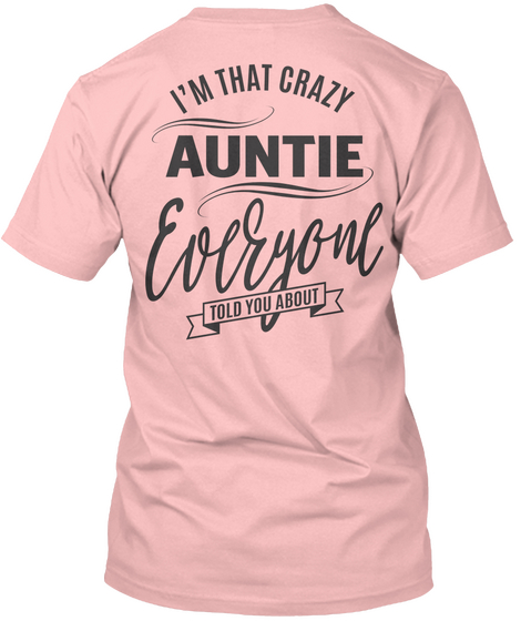I'm That Crazy Auntie Everyone Told You About Pale Pink T-Shirt Back