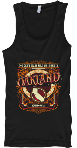 You Can't Scare Me, I Was Born In
Oakland California Black Camiseta Front