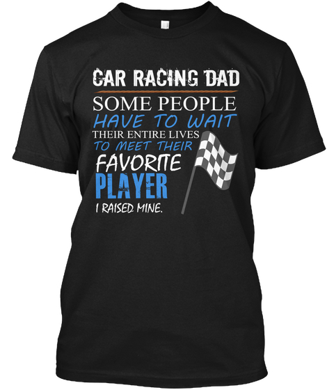 Car Racing Dad Fathers Day Black T-Shirt Front