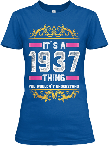 It's A 1937 Thing You Wouldn't Understand Royal Maglietta Front