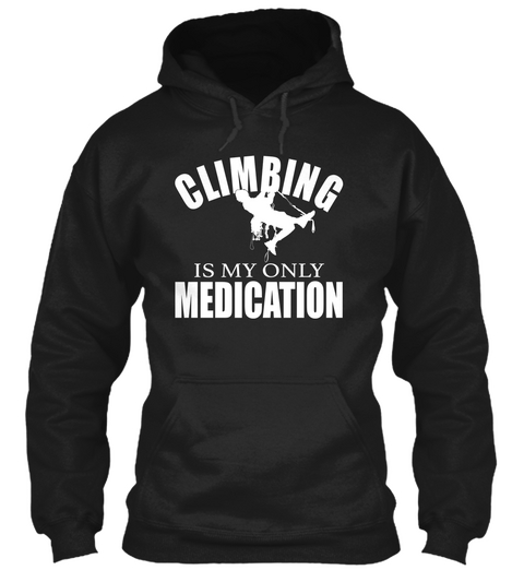 Climbing Is My Only Medication Black T-Shirt Front