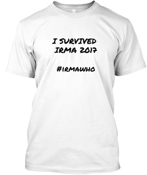 I Survived Irma 2017 #Irmawho White Maglietta Front