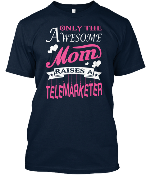 Awesome Mom Raises A Telemarketer New Navy T-Shirt Front