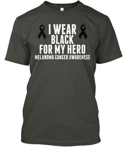 I Wear Black For My Hero Melanoma Cancer Awareness Smoke Gray áo T-Shirt Front