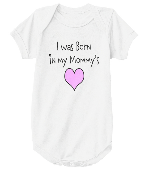 I Was Born In My Mommy's White Kaos Front