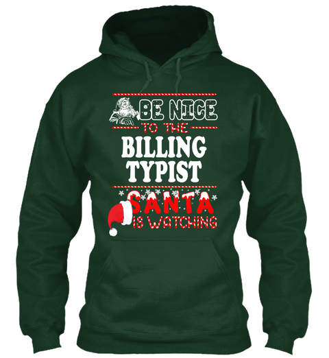 Be Nice To The Billing Typist Santa Is Watching Forest Green T-Shirt Front