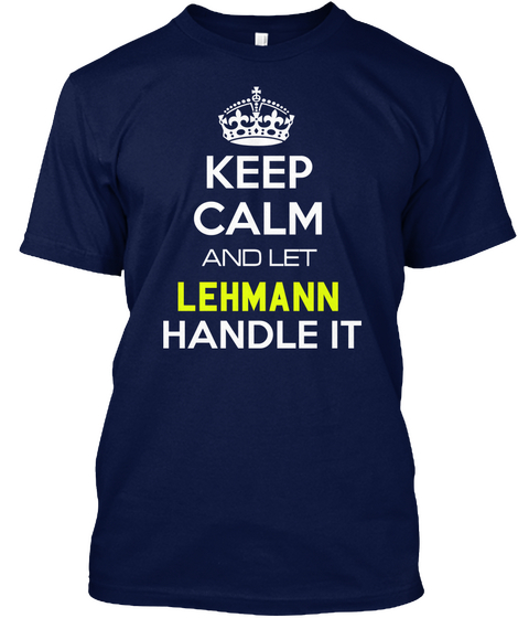 Keep Calm And Let Lehmann Handle It Navy Kaos Front