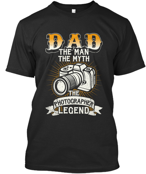 Dad The Man The Myth The Photographer Legend Black Camiseta Front