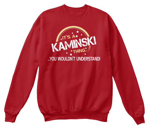 It's A Kaminski Thing You Wouldn't Understand! Deep Red  Kaos Front