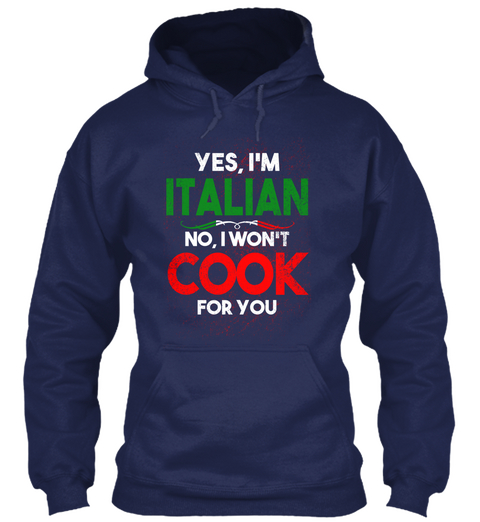Yes, I'm Italian No, I Won't Cook For You Navy T-Shirt Front