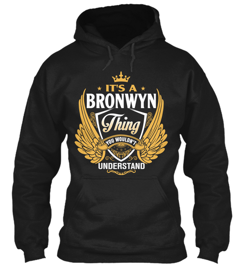 It's A Bronwyn Thing You Wouldn't Understand Black Maglietta Front