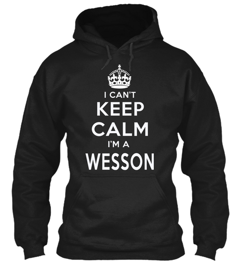 I Can't Keep Calm I'm A Wesson Black T-Shirt Front