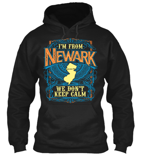 Im From Newark We Dont Keep Calm Black T-Shirt Front
