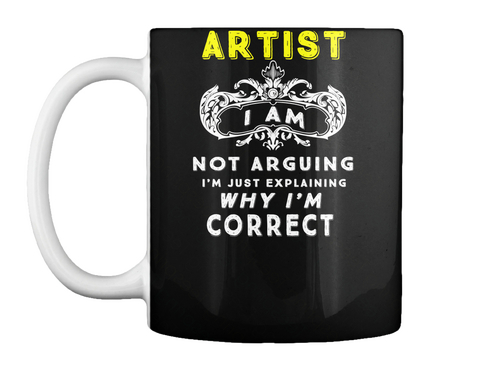 I'm Not Arguing Artist Black áo T-Shirt Front