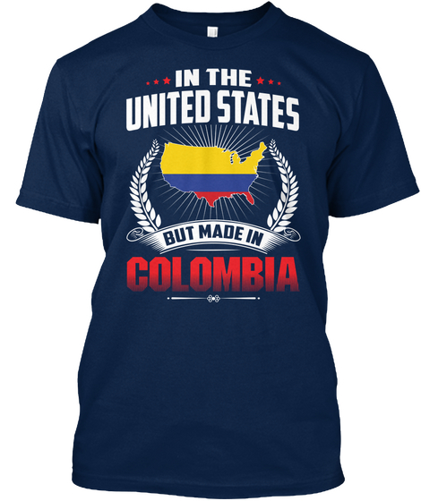 In The United States But Made In Colombia Navy T-Shirt Front