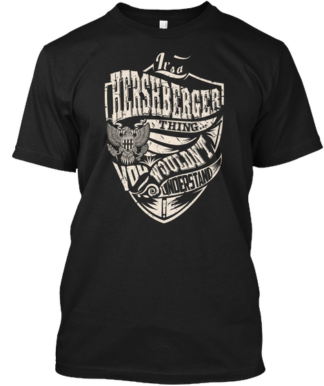 It's A Hershberger Thing Black T-Shirt Front