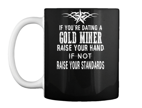 You're Dating A Gold Miner Black Kaos Front