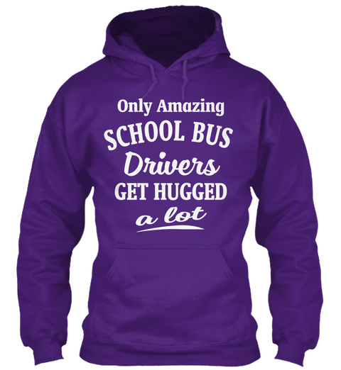 Only Amazing School Bus Drivers Get Hugged A Lot  Purple Camiseta Front