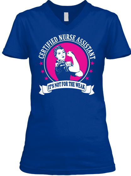 Certified Nurse Assistant It's Not For The Weak True Royal T-Shirt Front