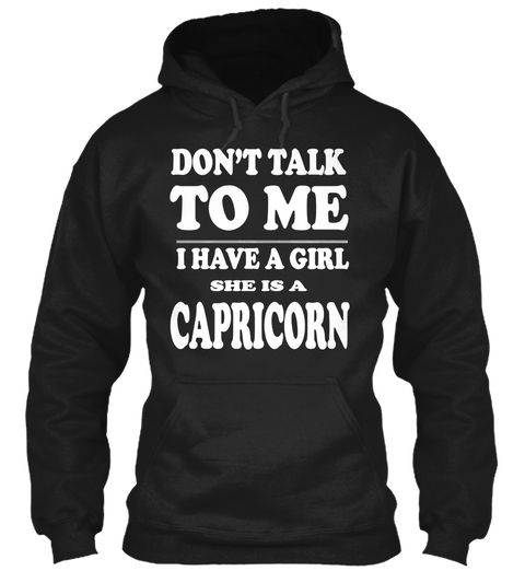 Don't Talk To Me I Have A Girl She Is A Capricorn Black T-Shirt Front