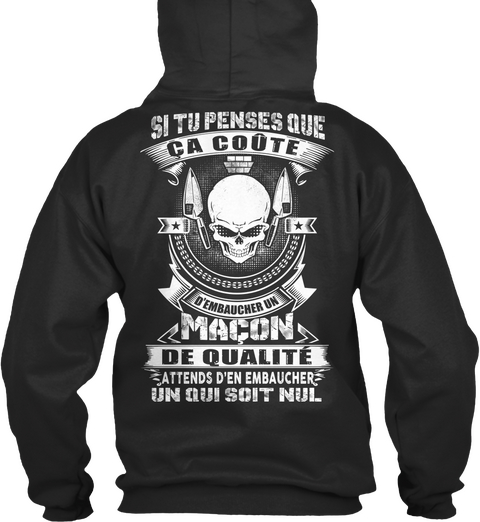 Si Tu Penses Que Ca Coote Dembaucher Un Macon De Qualite Attends D'en Embaucher Un Qui Soit Nul Jet Black T-Shirt Back