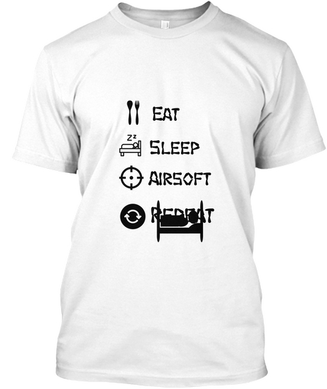 Eat Sleep Airsoft Repeat White áo T-Shirt Front