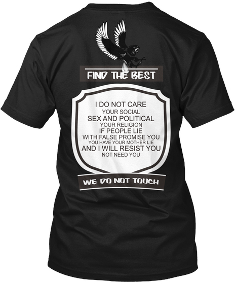 Find The Best I Do Not Your Social Sex And  Political Your Religion If People Lie With False Promise You You Have... Black T-Shirt Back