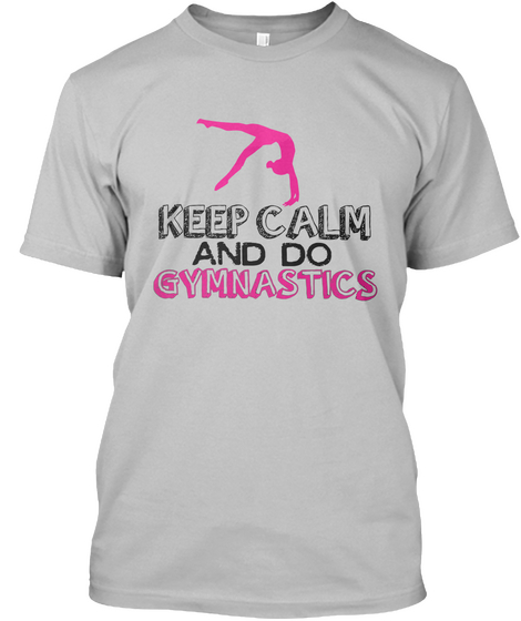 Keep Calm And Do Gymnastics Sport Grey Kaos Front