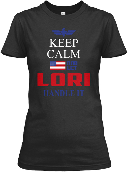 Keep Calm And Let Lori Handle It Black T-Shirt Front