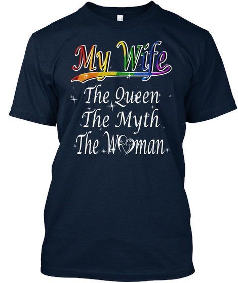 My Wife The Queen The Myth The Woman New Navy áo T-Shirt Front