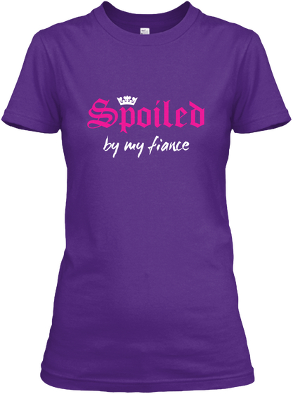 Spoiled By My Fiance Purple T-Shirt Front