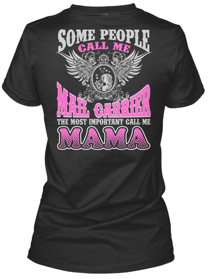 Some People Call Me Mail Carrier The Most Important Call Me Mama Black T-Shirt Back