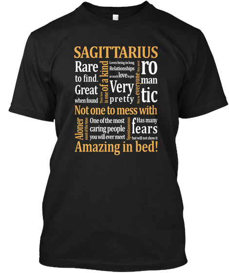 Sagittarius Rare To Find. Great When Found Of A Kind Very Pretty Everyone Romantic Not One To Mess With Aloner One Of... Black T-Shirt Front