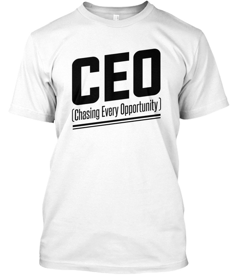 Chasing Every Opportunity Tee  White Kaos Front