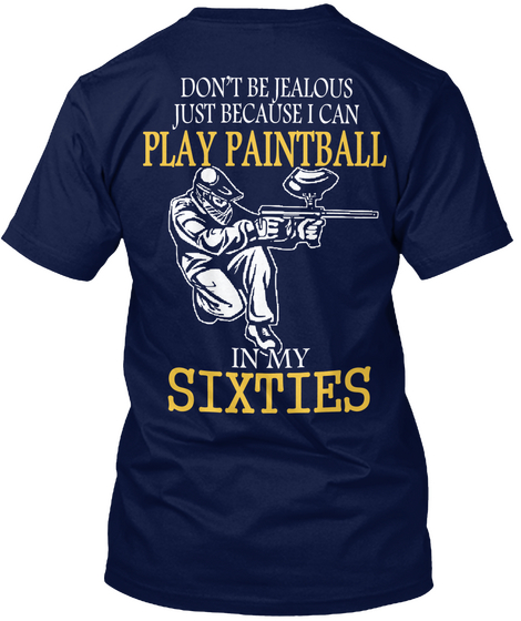 Don T Be Jealous Just Because I Can Play Paintball In My Sixties Navy T-Shirt Back