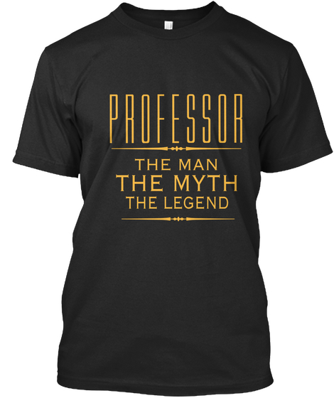 Professor The Man The Myth The Legend  Black Camiseta Front