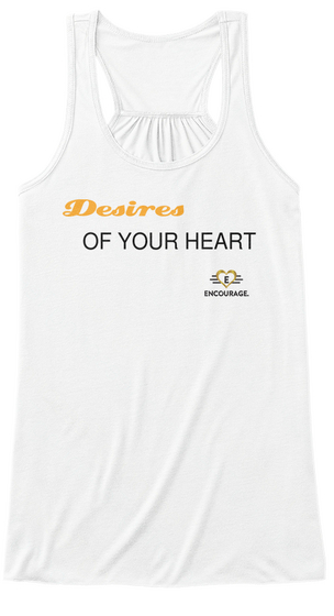 Desires Of Your Heart E Encourage White Maglietta Front