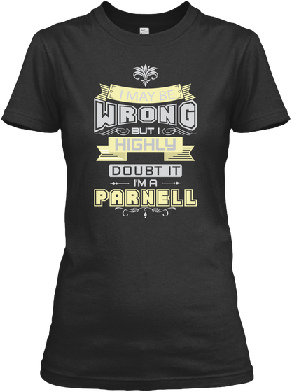 I May Be Wrong But I Highly Doubt It I'm A Parnell Black T-Shirt Front