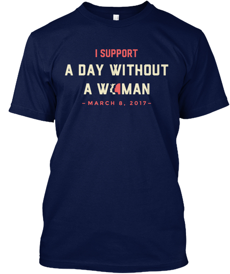 Day Without A Woman T Shirt   Navy Kaos Front
