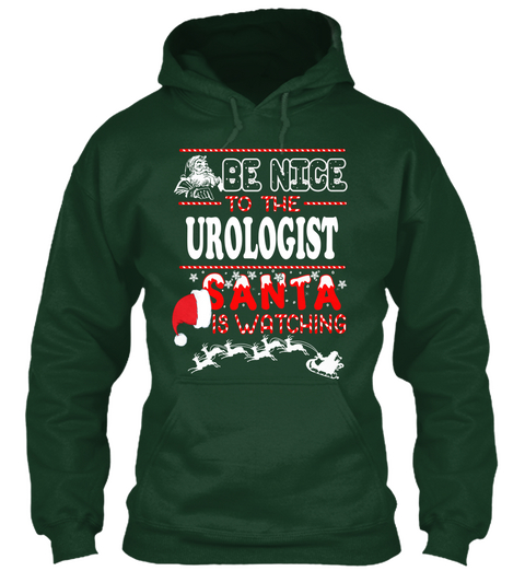 Be Nice To The Urologist Santa Is Watching Forest Green T-Shirt Front